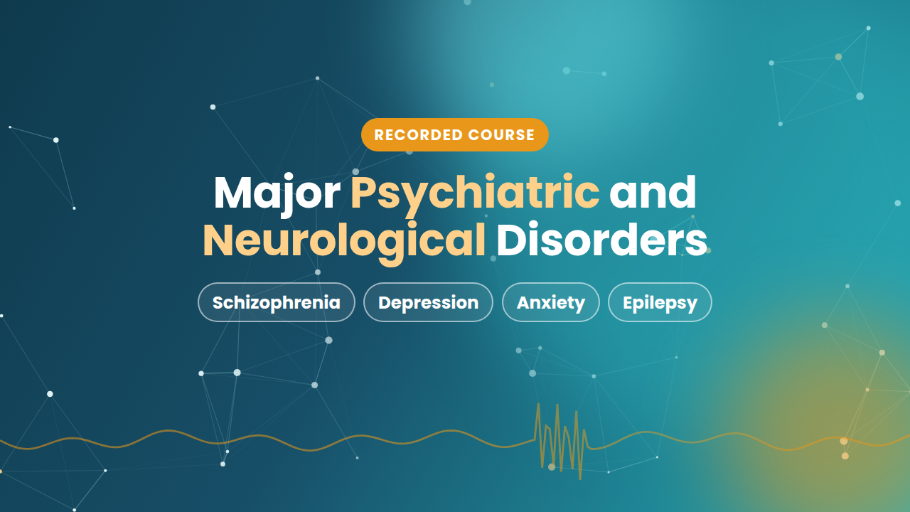 Major Psychiatric and Neurological Disorders: Schizophrenia, Depression, Anxiety and Epilepsy